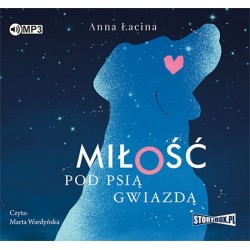 audiobook - Miłość pod Psią Gwiazdą - Anna Łacina