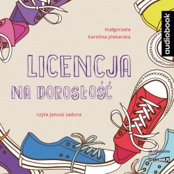 audiobook - Licencja na dorosłość - Małgorzata Karolina Piekarska