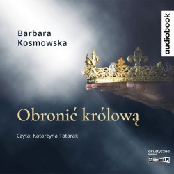 audiobook - Obronić królową - Barbara Kosmowska