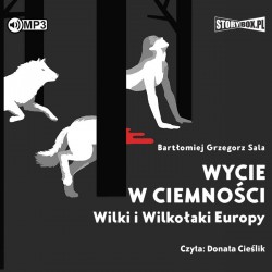 audiobook - Wycie w ciemności. Wilki i wilkołaki Europy - Bartłomiej Grzegorz Sala