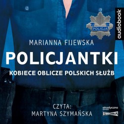 audiobook - Policjantki. Kobiece oblicze polskich służb - Marianna Fijewska