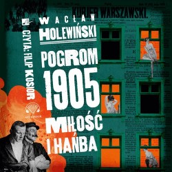 audiobook - Pogrom 1905. Miłość i hańba - Wacław Holewiński