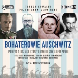 audiobook - Bohaterowie Auschwitz - Teresa Kowalik, Przemysław Słowiński
