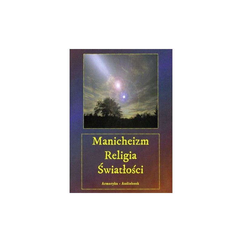 Manicheizm - religia światłości