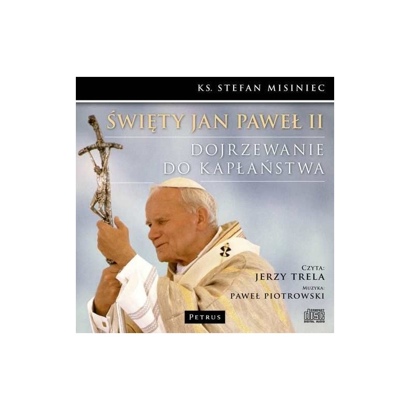Święty Jan Paweł II. Dojrzewanie do kapłaństwa
