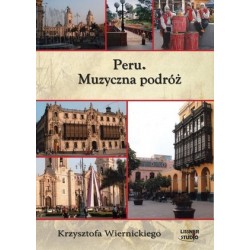 Peru. Muzyczna podróż Krzysztofa Wiernickiego